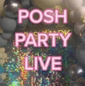 💞👗POSH💄👠PARTY💞👕LIVE🙋♀️🌟